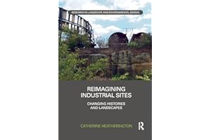 Reimagining Industrial Sites: Changing Histories and Landscapes