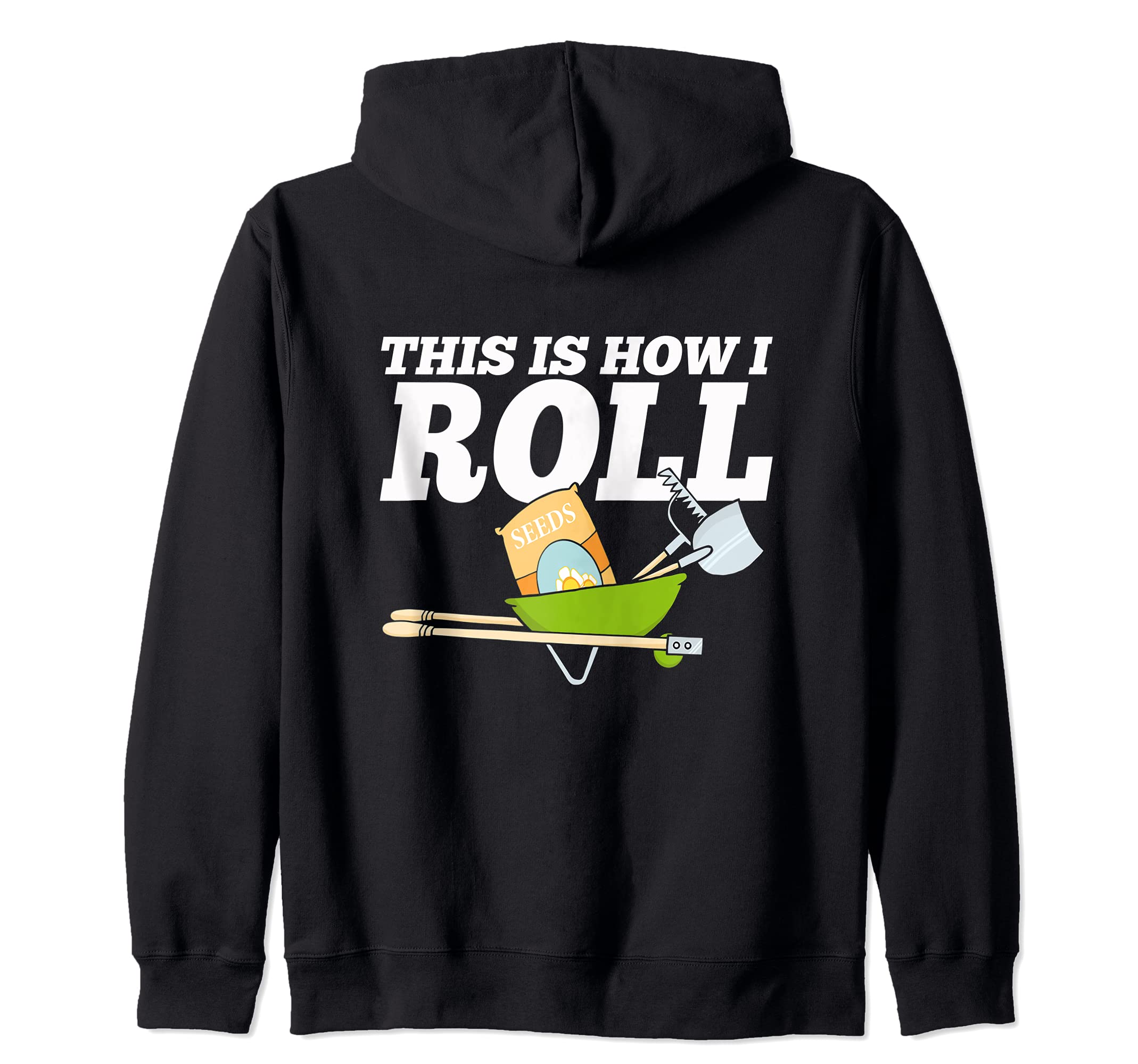 Garden Gardening Tools How I Roll Fun Flowers Plants Zip Hoodie