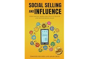 Social Selling and Influence: Using Social Media for Cold Outreach and New Business Sales