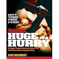 Men's Health Huge in a Hurry: Get Bigger, Stronger, and Leaner in Record Time With the New Science of Strength Training