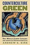 Counterculture Green: The Whole Earth Catalog and American Environmentalism (Culture America)