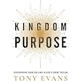 Kingdom Purpose: Discovering Your Calling in God’s Great Design