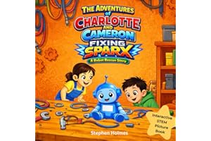 The Adventures of Charlotte and Cameron Fixing Sparx: A STEM Interactive Book for Kids