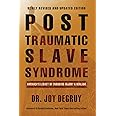 Post Traumatic Slave Syndrome: America's Legacy of Enduring Injury and Healing