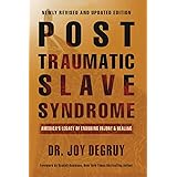 Post Traumatic Slave Syndrome: America's Legacy of Enduring Injury and Healing