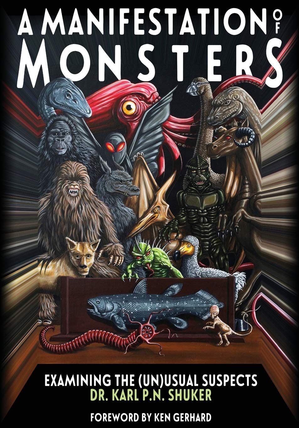 A Manifestation Of Monsters Examining The Un Usual Suspects Karl P N Shuker Ken Gerhard Amazon Com Books
