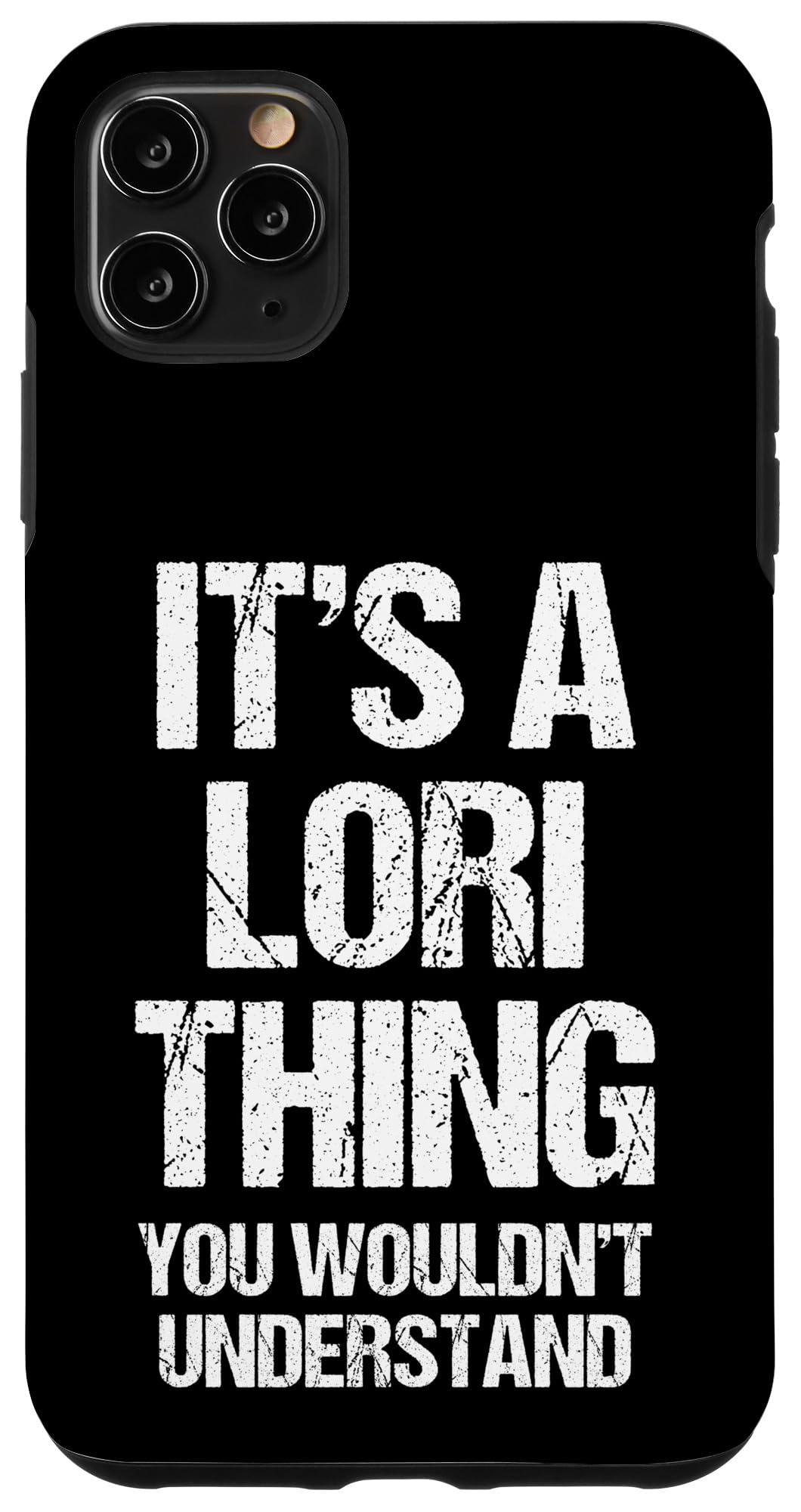 iPhone 11 Pro Max It's A Lori Thing (You Wouldn't Understand) -Funny Name Lori Case