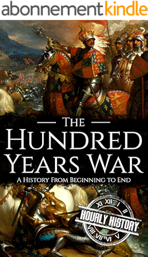Download The Hundred Years War: A History from Beginning to End (English Edition) PDF