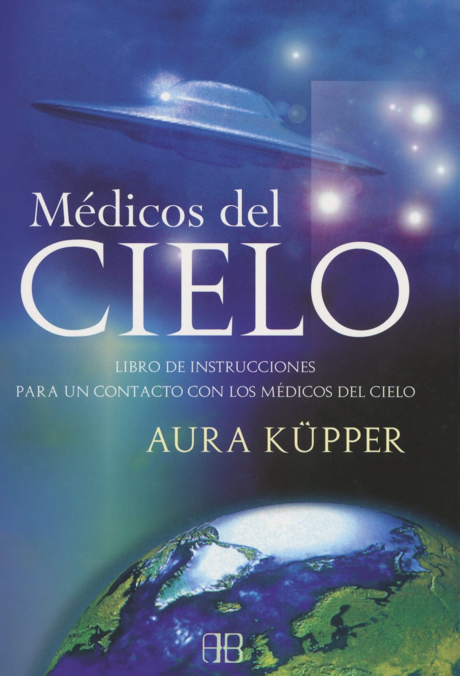 Portada de Médicos Del Cielo: Libro de instrucciones para un contacto con los médicos del cielo (ARKANO BOOK)