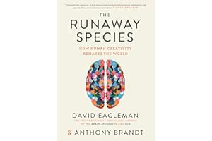 The Runaway Species: How Human Creativity Remakes the World