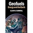 Geofuels: Energy and the Earth