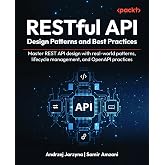 RESTful API Design Patterns and Best Practices: Master REST API design with real-world patterns, lifecycle management, and OpenAPI practices