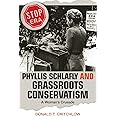 Phyllis Schlafly and Grassroots Conservatism: A Woman's Crusade (Politics and Society in Modern America, 54)