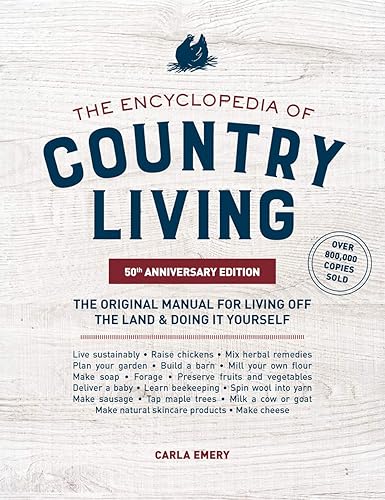 Download The Encyclopedia of Country Living, 50th Anniversary Edition: The Original Manual for Living off the Land & Doing It Yourself PDF
