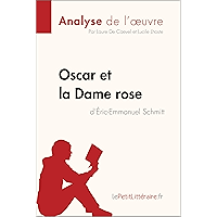 Oscar et la Dame rose d'Éric-Emmanuel Schmitt (Analyse de l'oeuvre): Comprendre la littérature avec lePetitLittéraire.fr… book cover