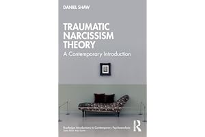 Traumatic Narcissism Theory: A Contemporary Introduction