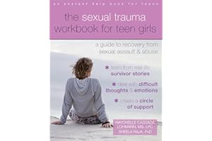 The Sexual Trauma Workbook for Teen Girls: A Guide to Recovery from Sexual Assault and Abuse (Instant Help Books for Teens)