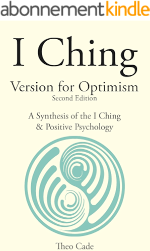 Download I Ching Version for Optimism: A Synthesis of the I Ching & Positive Psychology (English Edition) PDF