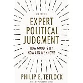Expert Political Judgment: How Good Is It? How Can We Know? - New Edition
