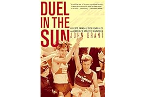 Duel in the Sun: Alberto Salazar, Dick Beardsley, and America's Greatest Marathon