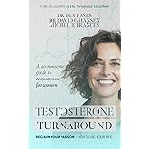 Testosterone Turnaround: A no-nonsense guide to testosterone for women