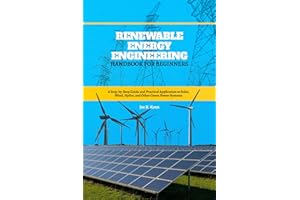 Renewable Energy Engineering Handbook for Beginners: A Step-by-Step Guide and Practical Application to Solar, Wind, Hydro, an