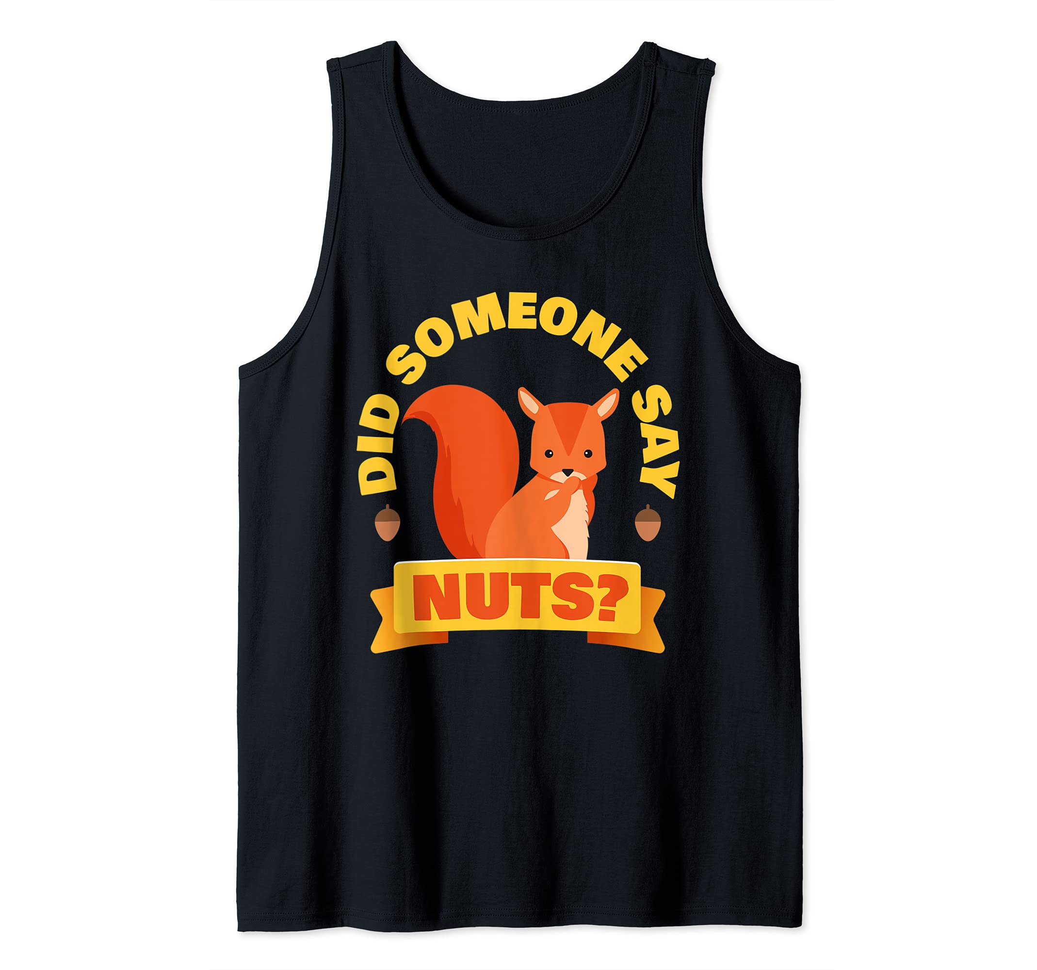 Did Someone Say Nuts Squirrels Funny Squirrel Lover Outdoor Tank Top