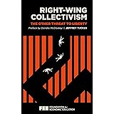 Right-Wing Collectivism: The Other Threat to Liberty