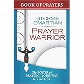 Prayer Warrior Book of Prayers: The Power of Praying Your Way to Victory