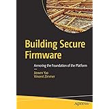 Building Secure Firmware: Armoring the Foundation of the Platform