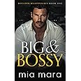 Big & Bossy: A Fake Engagement Second Chance Romance (Boulder Billionaires)