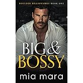 Big & Bossy: A Fake Engagement Second Chance Romance (Boulder Billionaires)