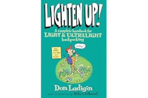 Lighten Up!: A Complete Handbook For Light And Ultralight Backpacking (Falcon Guide)