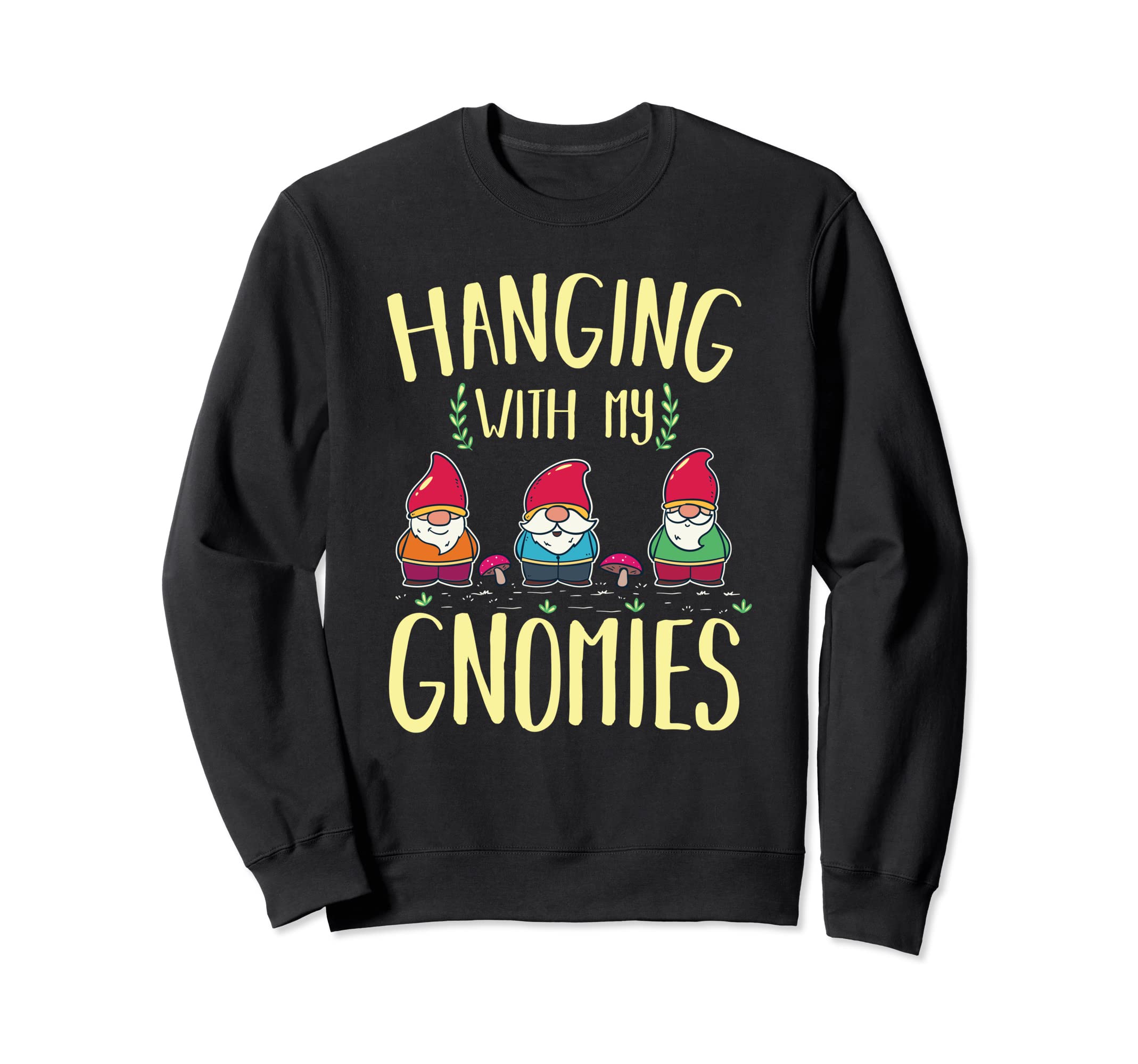 Funny Gardening Hanging With My Gnomies Gnome Lover Sweatshirt