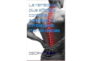 Le remède le plus efficace contre la sciatique, la lombalgie et l'hernie discale (French Edition)