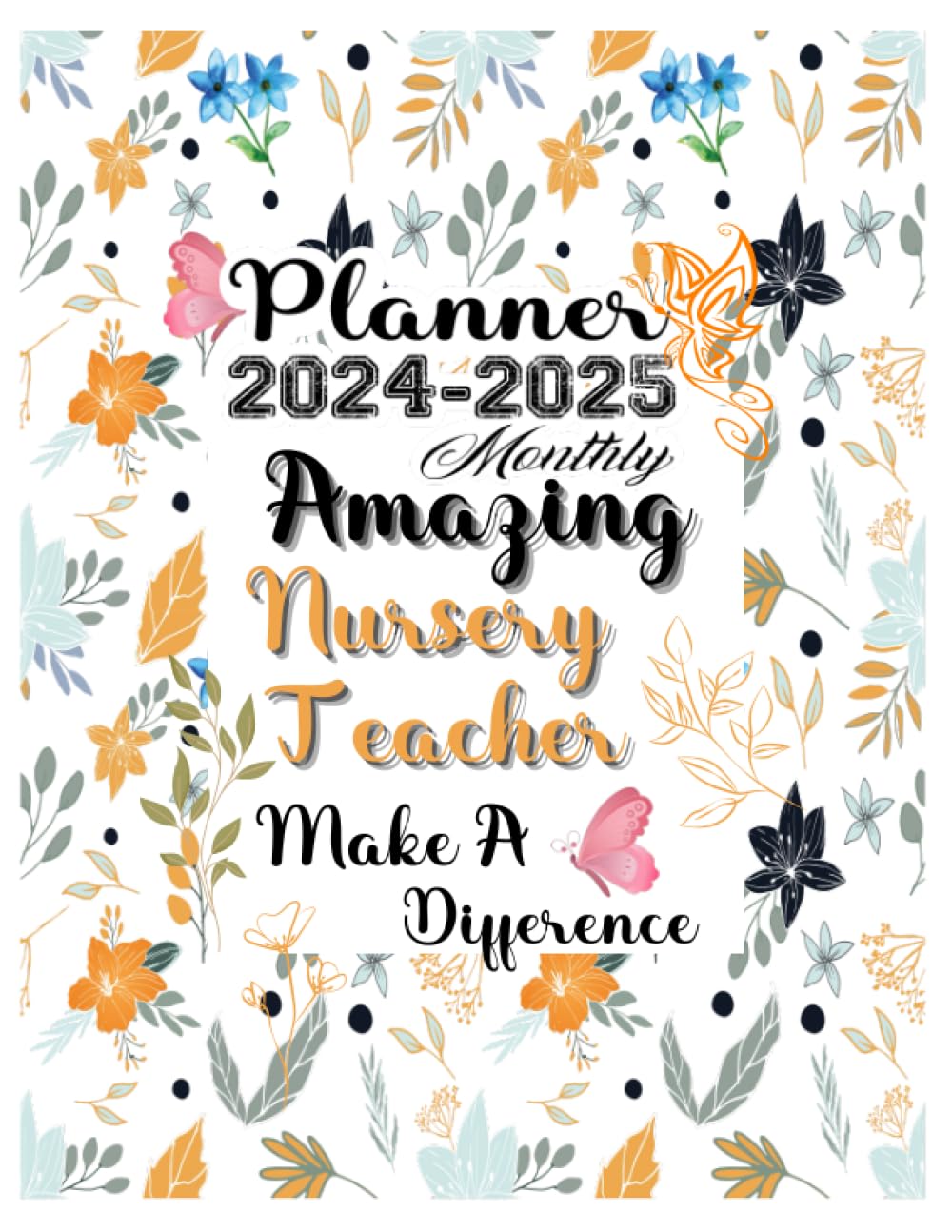 Nursery Teacher Gift: Planners for Nursery Teachers: Two Years Monthly Planner & Personal Appointment Scheduler, Logbook with 24 Months Calendar