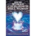 How the Woman at the Well Became the Well Woman: A Memoir of an Extraordinary Ordinary Life