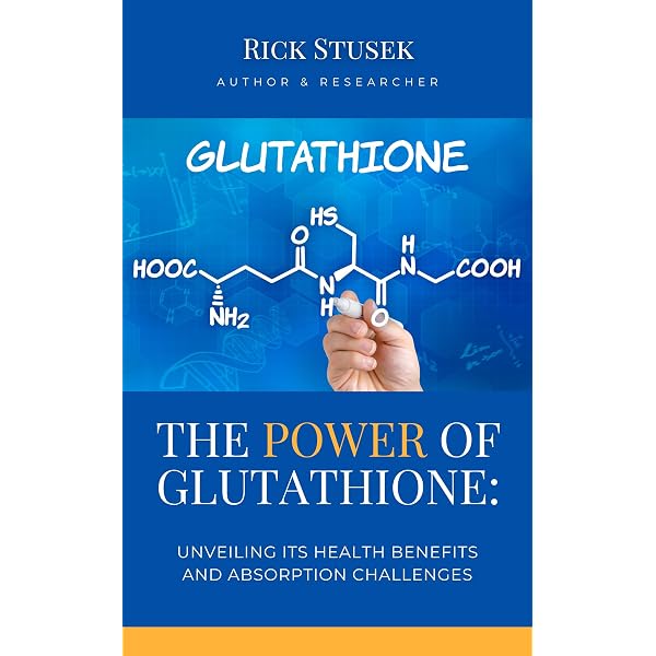 the power of glutathione Glutathione: Unveiling its Health Benefits and Absorption Challenges eBook : Stusek, Rick: Kindle Store HASSAS