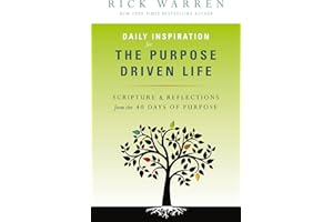 Daily Inspiration for the Purpose Driven Life: Scriptures and Reflections from the 40 Days of Purpose