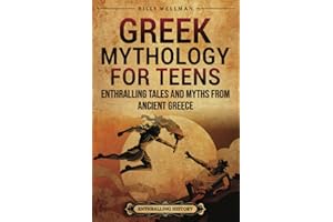 Greek Mythology for Teens: Enthralling Tales and Myths from Ancient Greece