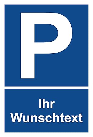 Schild – Ihr Wunschtext – Parkplatzschild Parken – 15x20cm, 30x20cm und 45x30cm – Bohrlöcher Aufkleber Hartschaum Aluverbund 