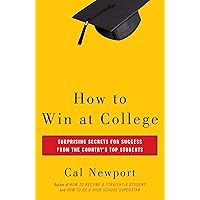 How to Win at College: Surprising Secrets for Success from the Country's Top Students