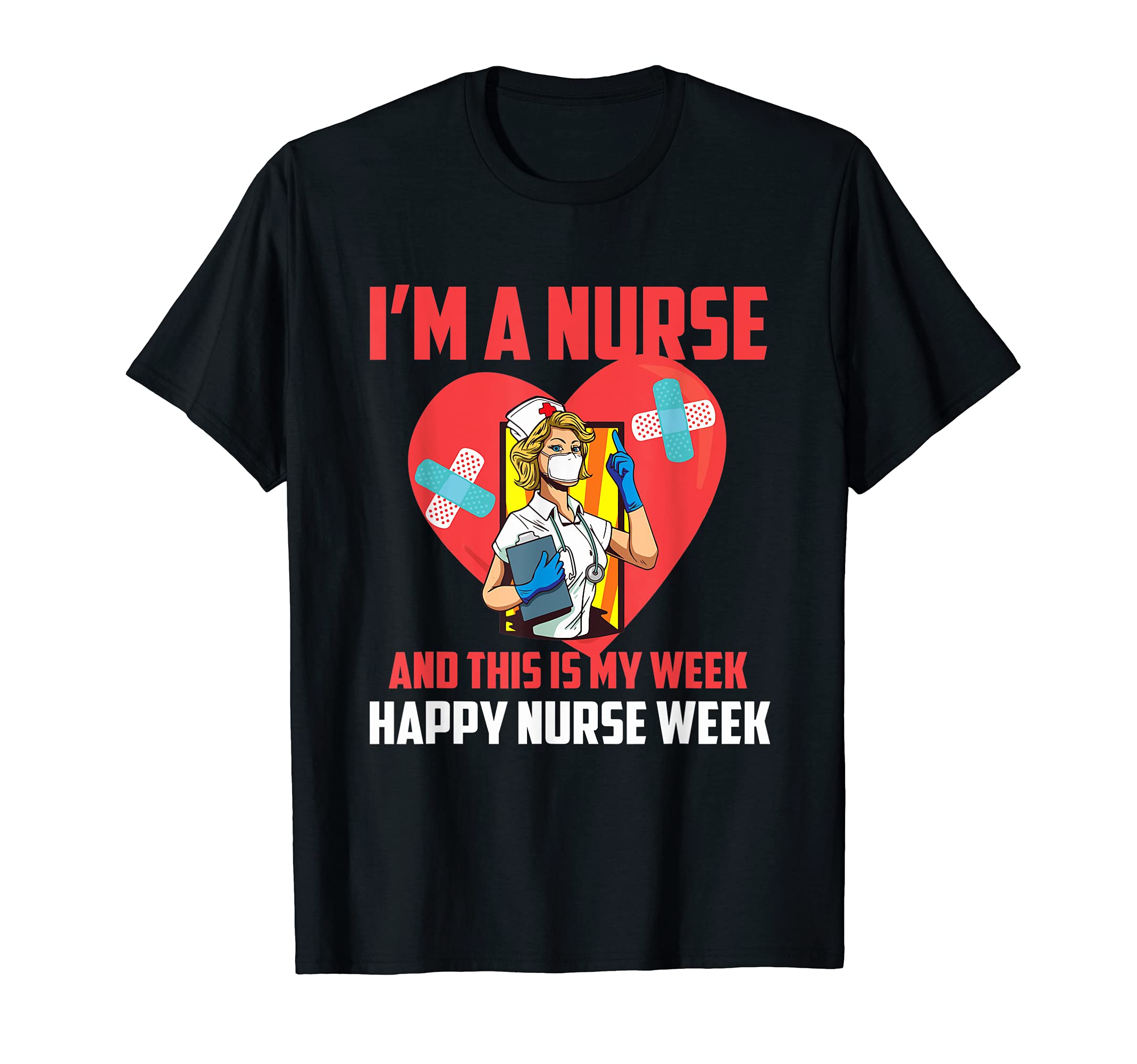 I'm A Nurse And This Is My Week Happy Nurse Week 2021 T-Shirt