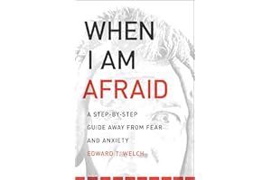 When I Am Afraid: A Step-by-Step Guide Away from Fear and Anxiety