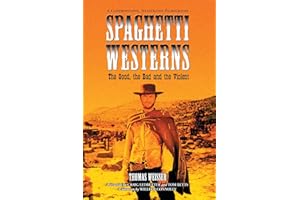 Spaghetti Westerns--the Good, the Bad and the Violent: A Comprehensive, Illustrated Filmography of 558 Eurowesterns and Their