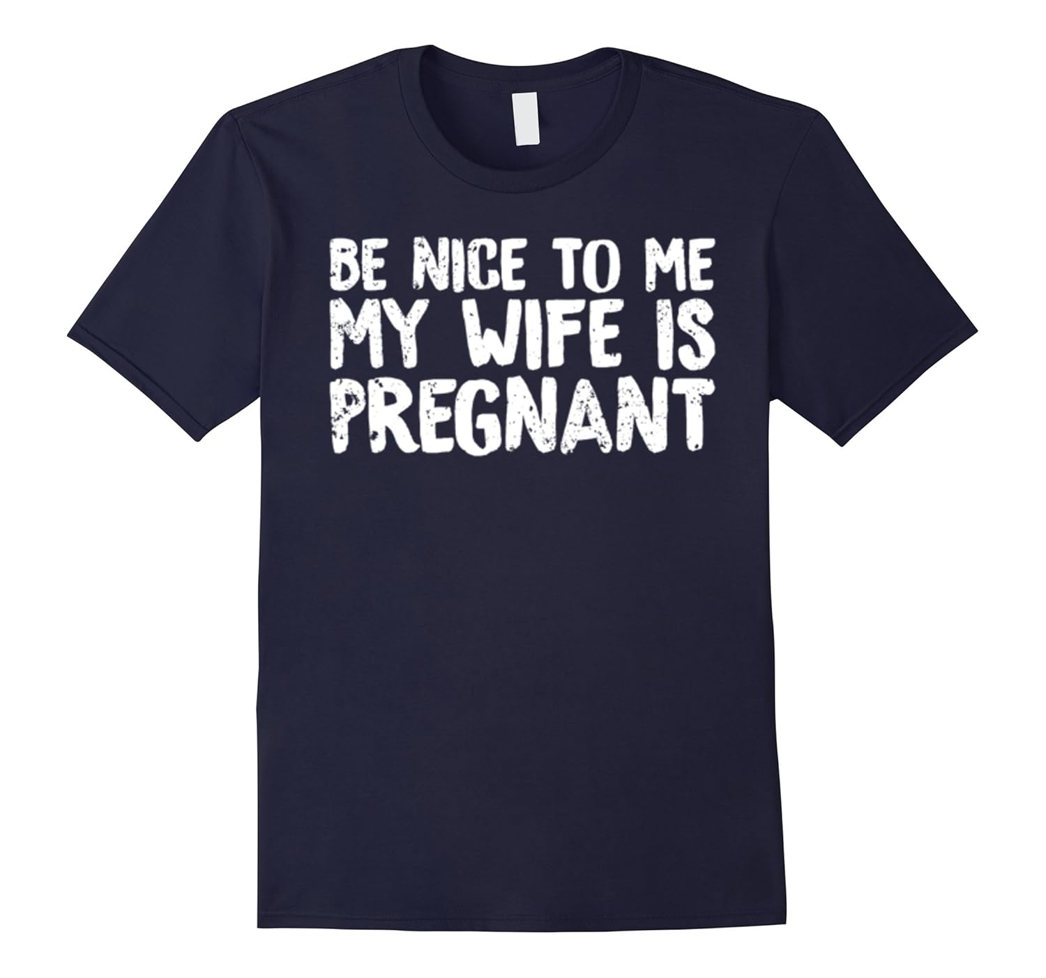 Mens Men's Be Nice To Me My Wife is Pregnant T-Shirt-Rose