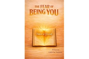 The Fear Of Being You: Believe in Yourself