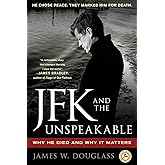 JFK and the Unspeakable: Why He Died and Why It Matters