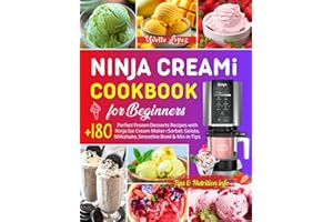 Ninja CREAMi Cookbook for Beginners: +180 Perfect Frozen Desserts Recipes with Ninja Ice Cream Maker | Sorbet, Gelato, Milkshake, Smoothie Bowl & Mix-in Tips | Incl. Nutrition info!