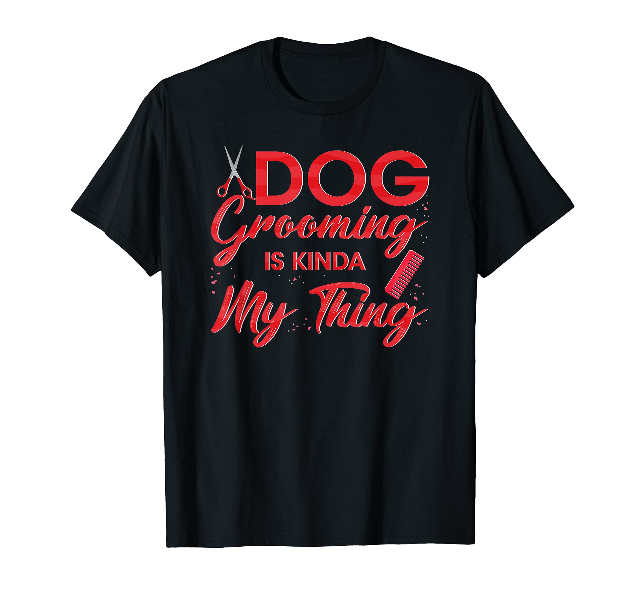 Dog Grooming Is Kinda My Thing - Dog Lover Spa Furologist T-Shirt